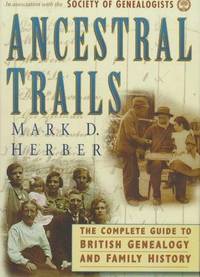 Ancestral Trails: The Complete Guide to British Genealogy and Family History