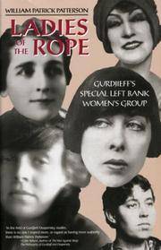 Ladies of the Rope: Gurdjieff&#039;s Special Left Bank Women&#039;s Group by Patterson, William Patrick - 1999