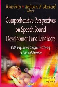 Comprehensive Perspectives on Speech Sound Development and Disorders: Pathways from Linguistic...