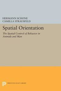 Spatial Orientation: The Spatial Control of Behavior in Animals and Man (Princeton Series in...