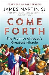 Come Forth: The Promise of Jesus's Greatest Miracle?Spiritual Insights from Jesus's Miracles?With...