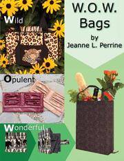 W.O.W. Bags de Jeanne L. Perrine - 2007-09-25