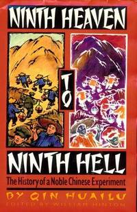 Ninth Heaven to Ninth Hell  The History of a Noble Chinese Experiment by Chin, Huai-Lu &  Qin Huailu &  William Hinton &  Dusanka Miscevic - 1995