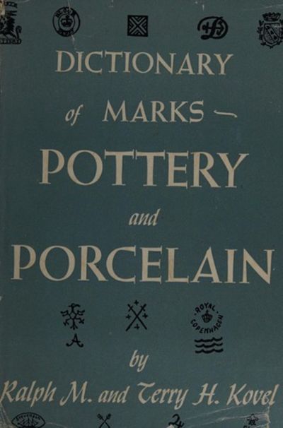 Dictionary of Marks: Pottery and Porcelain by Kovel, Ralph