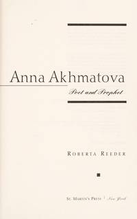 Anna Akhmatova: Poet and Prophet by Reeder, Roberta - 1994-12-01