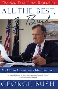 All the Best, George Bush : My Life in Letters and Other Writings