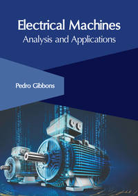 Electrical Machines: Analysis and Applications [Hardcover] Gibbons, Pedro