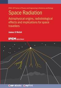 Space Radiation: Astrophysical origins, radiobiological effects and implications for space...