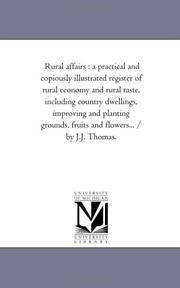 image of Rural Affairs: A Practical and Copiously Illustrated Register of Rural Economy and Rural Taste, including Country Dwellings, Improving and Planting Grounds, Fruits and Flowers... / by J.J. Thomas. Illustrated Annual Register of Rural Affairs, For 1864-5-6. Vol. 4.
