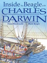 Inside the Beagle with Charles Darwin by Fiona Macdonald - 2005