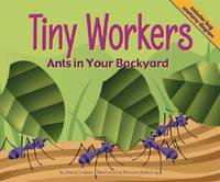 Tiny Workers: Ants in Your Backyard (Backyard Bugs)