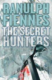 The Secret Hunters by Fiennes, Ranulph, Sir - 2004-01-01