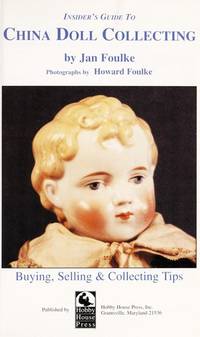 Insider's Guide to China Doll Collecting: Buying, Selling & Collecting Tips...