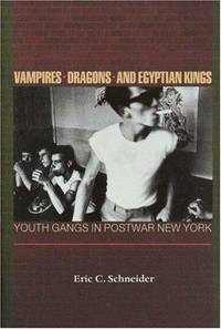 cover of Vampires, Dragons, and Egyptian Kings: Youth Gangs in Postwar New York