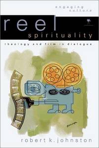 image of Reel Spirituality: Theology and Film in Dialogue (Engaging Culture)