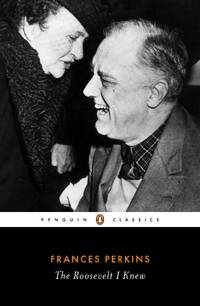 The Roosevelt I Knew (Penguin Classics) by Perkins, Frances