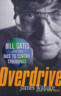 Overdrive: Bill Gates and the Race to Control Cyberspace.
