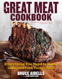 The Great Meat Cookbook: Everything You Need to Know to Buy and Cook Today's Meat by Bruce Aidells - 1st Edition - 2012 - from Rob Briggs Books (SKU: 623752)