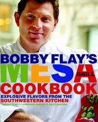 BOBBY FLAYÕS MESA GRILL COOKBOOK by with Stephanie Banyas and Sally Jackson Bobby - FIRST EDITION - 2007 - from A. Parker's Books, Inc. (SKU: 46026)