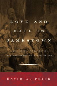 Love and Hate in Jamestown  John Smith, Pocahontas, and the Heart of a New  Nation