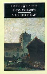 Selected Poems (Penguin Classics) by Thomas Hardy - 1993