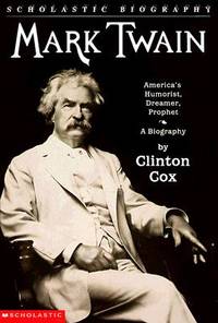 Mark Twain: America's Humorist, Dreamer, Prophet (Scholastic Biography)