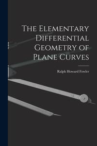 The Elementary Differential Geometry Of Plane Curves
