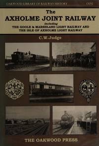 Axholme Joint Railway: Including the Goole and Marshland Light Railway and the Isle of Axholme Light Railway: No. 92 (Oakwood Library of Railway History)