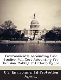 Environmental Accounting Case Studies: Full Cost Accounting for Decision Making at Ontario Hydro