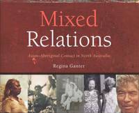 MIXED RELATIONS: Asian - Aboriginal Contact in North Australia