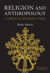 Religion and Anthropology: A Critical Introduction