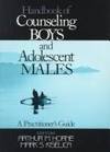 Handbook of Counseling Boys and Adolescent Males: A Practitioner's Guide