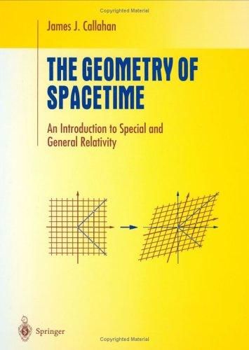 The Geometry Of Spacetime An Introduction To Special And General