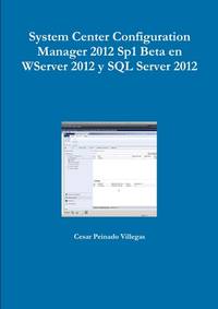 System Center Configuration Manager 2012 Sp1 Beta En WServer 2012 Y SQL Server 2012