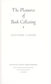 The Pleasures of Book Collecting by Iacone, Salvatore J - 1976