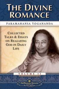 The Divine Romance - Collected Talks and Essays. Volume 2 (Self-Realization Fellowship)