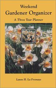 Weekend Gardener Organizer, A Three Year Planner de Lavon H. La Fresnaye - 2001-05-30