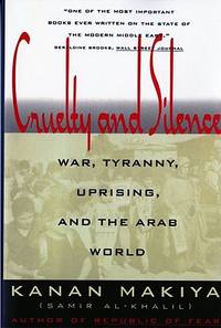 Cruelty and Silence: War, Tyranny, Uprising, and the Arab World