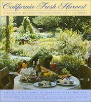 California Fresh Harvest: A Seasonal Journey through Northern California by Junior League of Oakland-East Bay; Steven Brandt; Gwen Prichard; Alice Waters; Gina Gallo - 2001-06-01