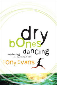 DRY BONES DANCING: Resurrecting Your Spiritual Passion - 