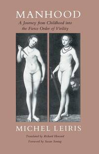 Manhood: A Journey from Childhood into the Fierce Order of Virility