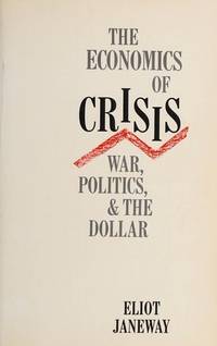 The Economics of Crisis : War, Politics and the Dollar