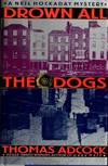 Drown All The Dogs; A Neil Hockaday Mystery