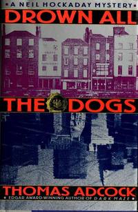 Drown All the Dogs by Adcock, Thomas - 1994