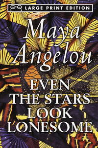 Even the Stars Look Lonesome (Random House Large Print) by Angelou, Maya - 1997-08-05