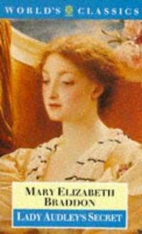 Lady Audley&#039;s Secret (The world&#039;s classics) by Braddon, M. E., Braddon, Mary Elizabeth, Skilton, David