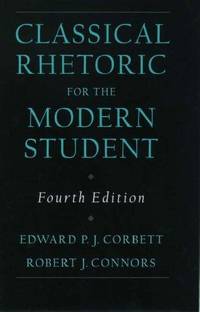 Classical Rhetoric For the Modern Student, 4th Edition