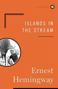 Islands in the Stream: A Novel (Scribner Classics) by Ernest Hemingway