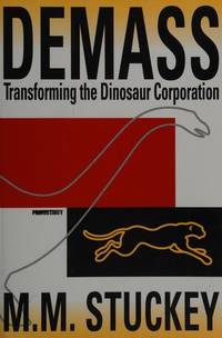 Demass: Transforming the Dinosaur Corporation de M. M. Stuckey - 1993-01-01