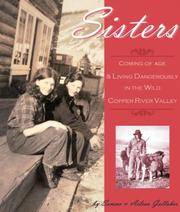 Sisters: Coming of Age and Living Dangerously in the Wild Copper River